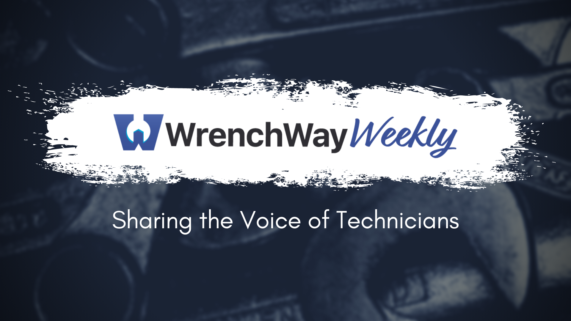 wrenchway weekly sharing the voice of technicians