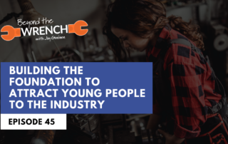 beyond the wrench episode 45 on how to attract young people to the industry