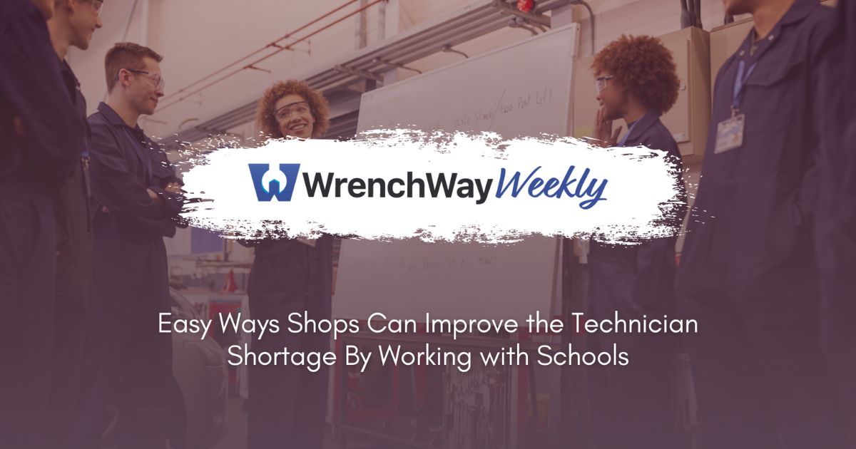 WrenchWay weekly on easy ways shops can improve the tech shortage by working with schools