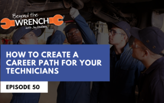 beyond the wrench episode 50 where we discuss how to create a career path for your technicians