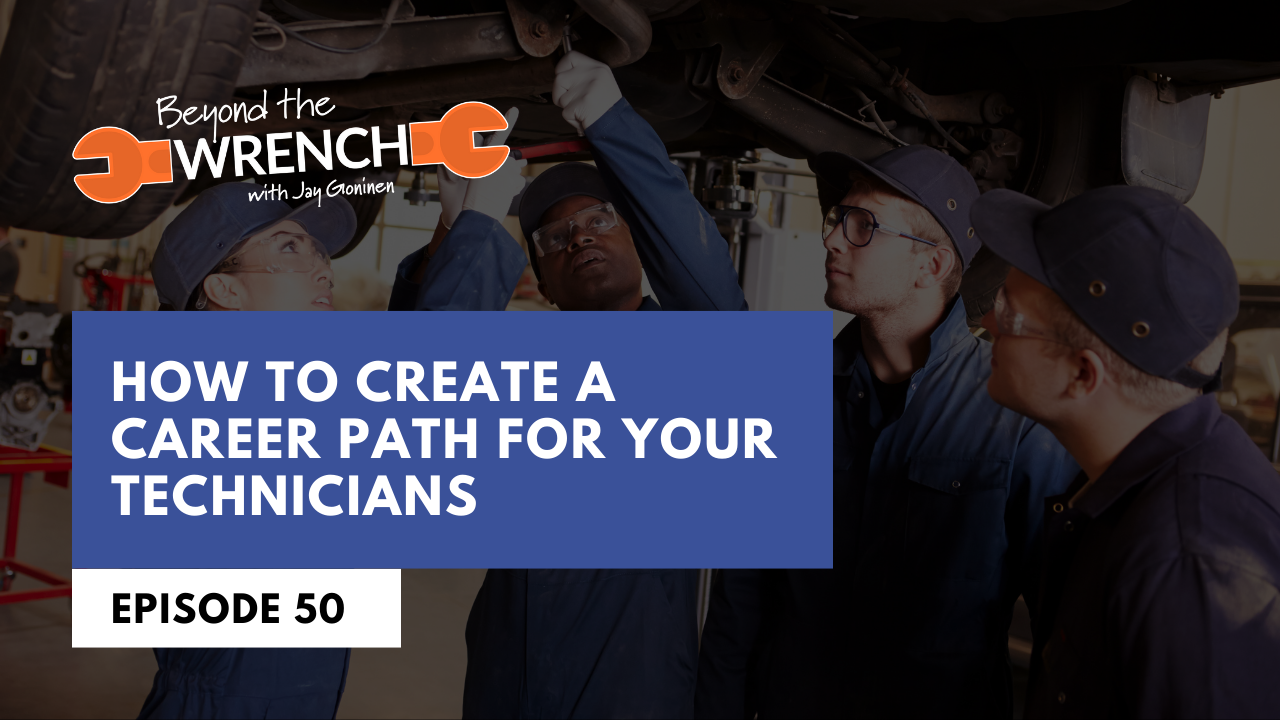 beyond the wrench episode 50 where we discuss how to create a career path for your technicians