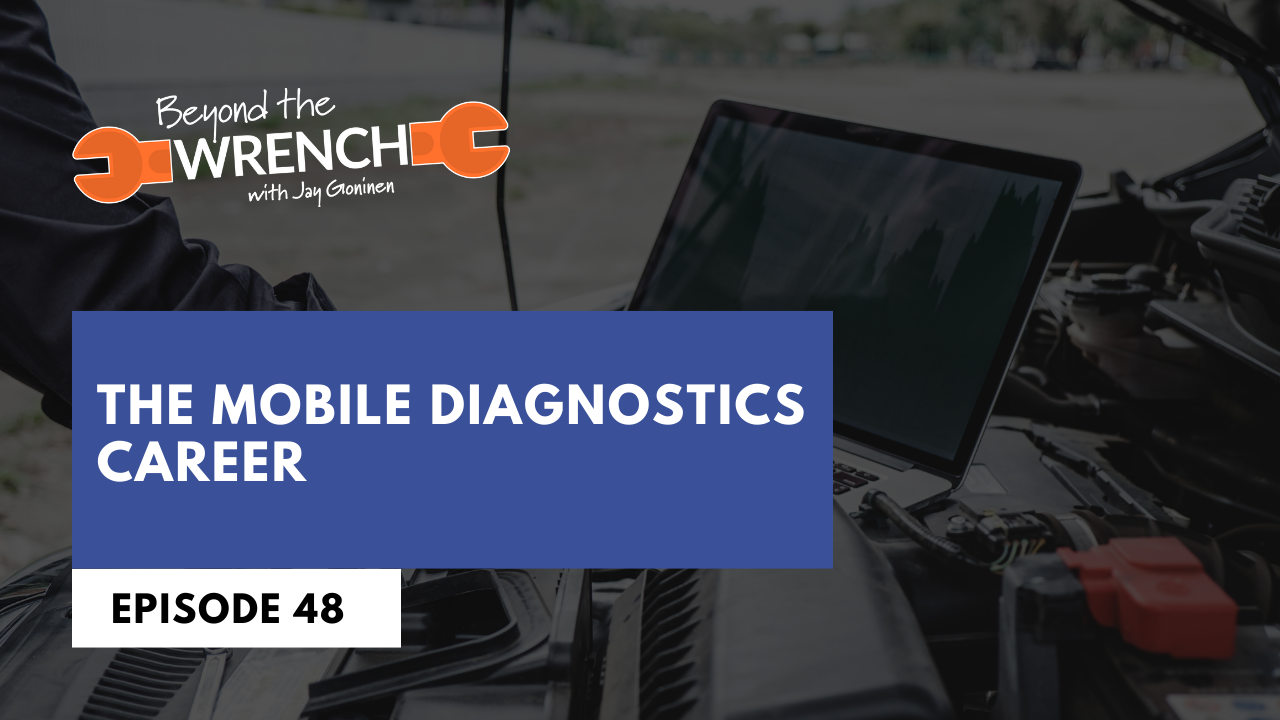 beyond the wrench episode 48 where we discuss the mobile diagnostics career