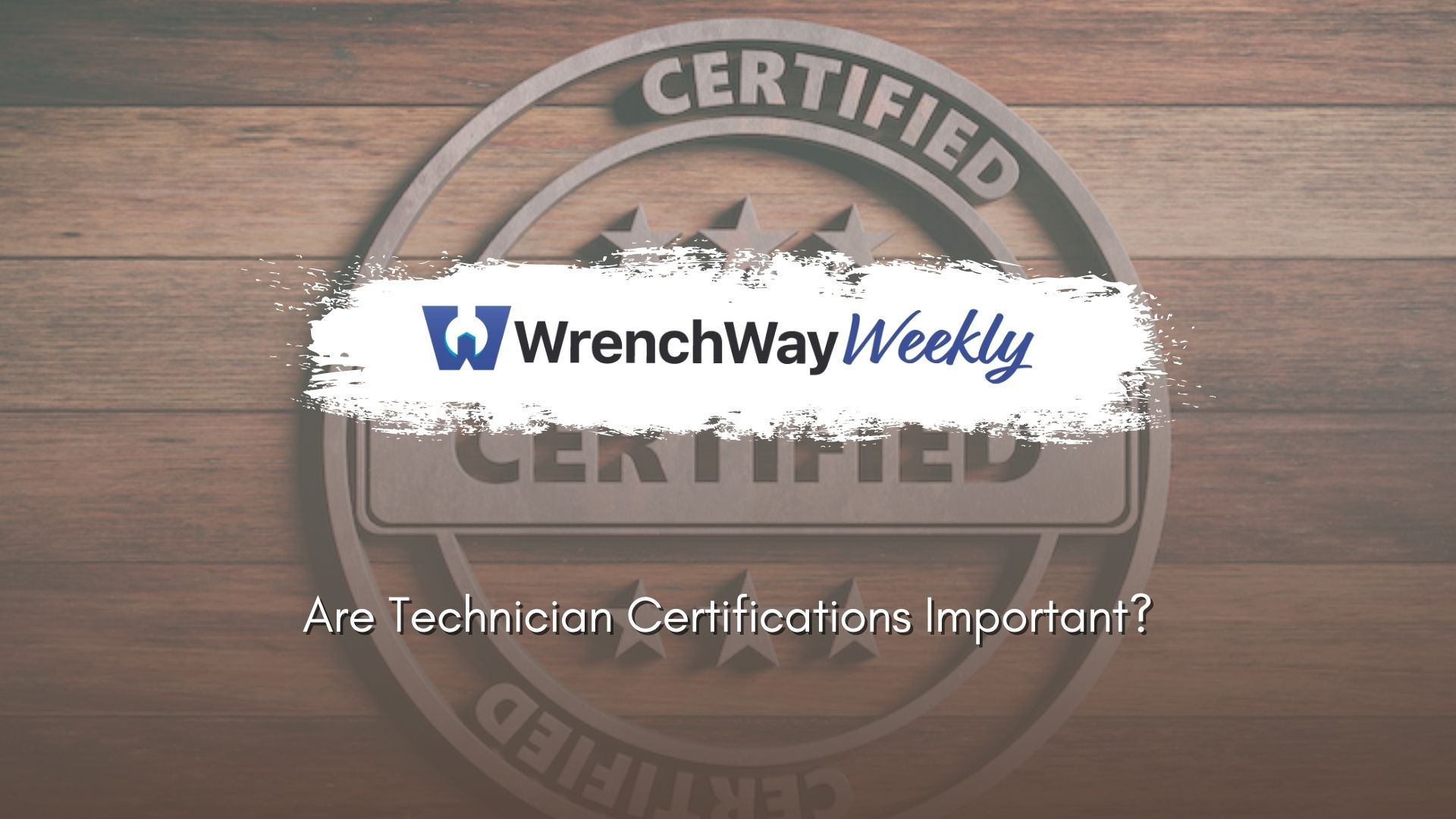 wrenchway weekly episode on are technician certifications important?