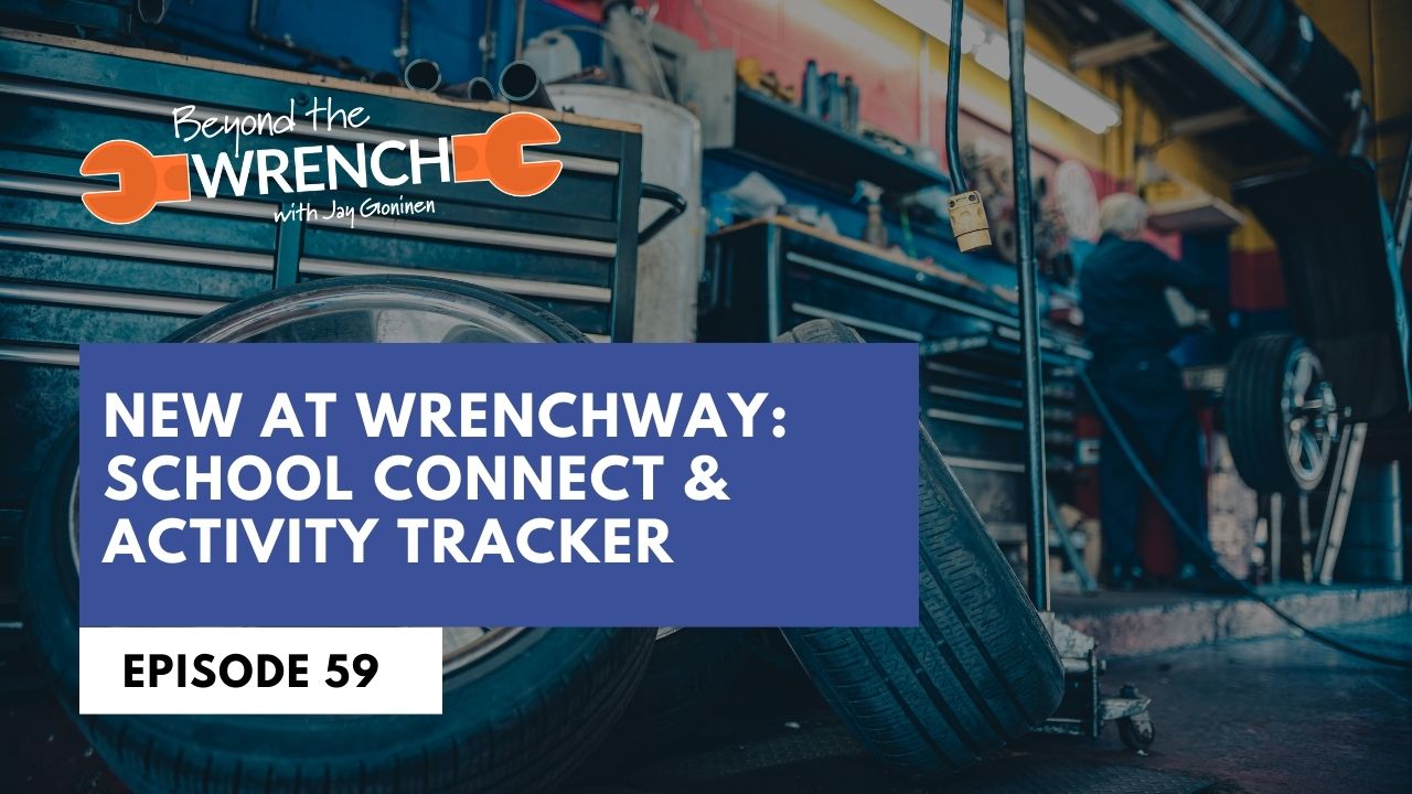 beyond the wrench episode 59 where we discuss whats new at wrenchway - school connect and activity tracker