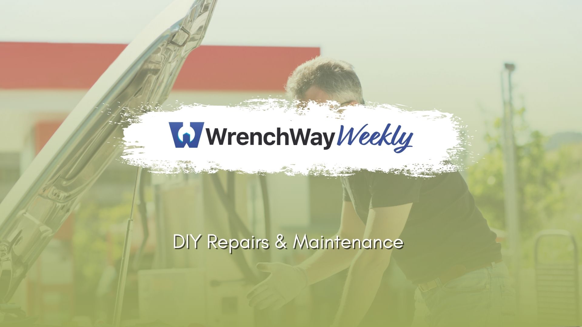 WrenchWay Weekly Episode: DIY Vehicle Repairs & Maintenance