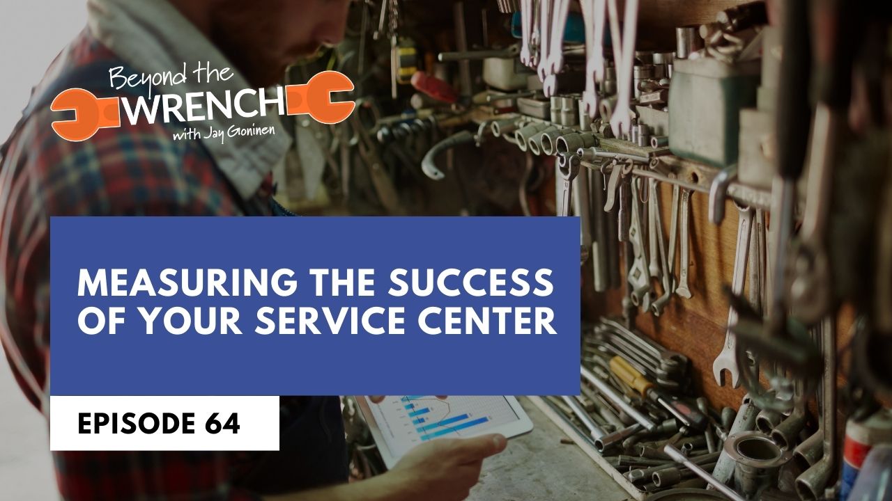 beyond the wrench episode 64 where we discuss measuring the success of your service center