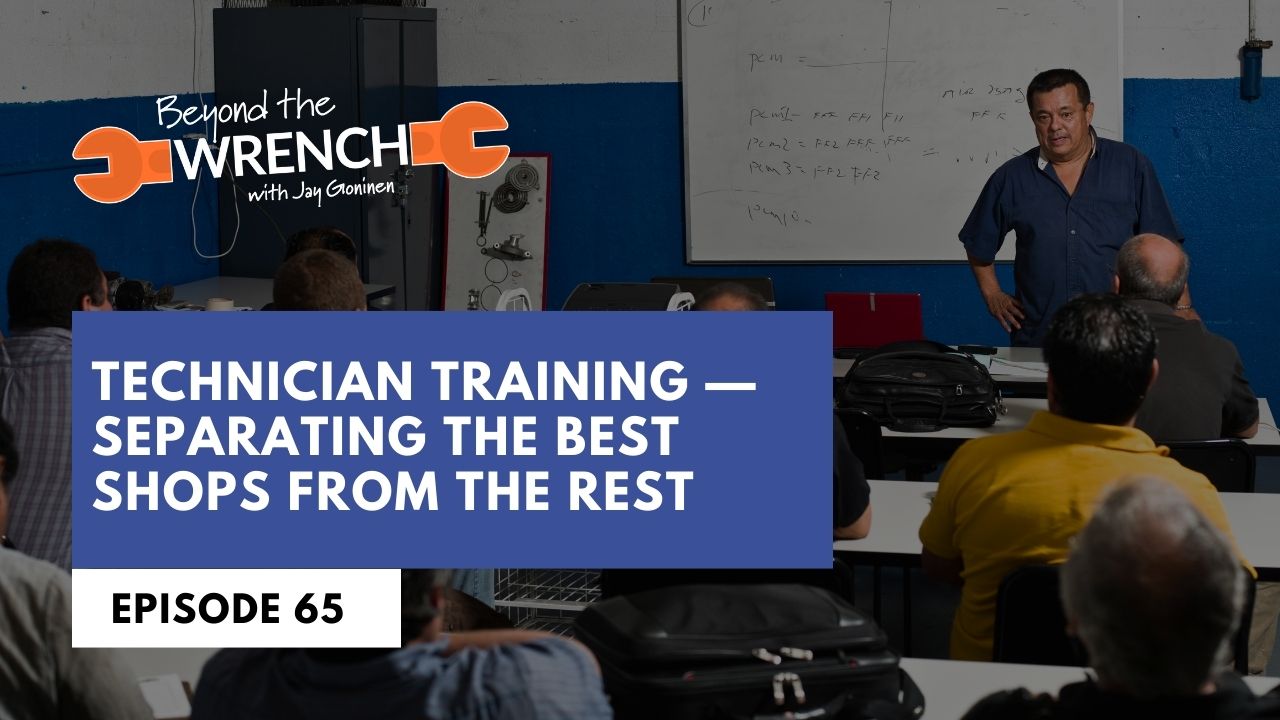 Beyond the Wrench Episode 65 where we discuss technician training and separating the best shops from the rest
