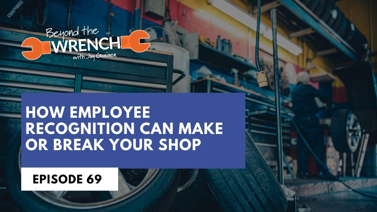 Beyond the Wrench Episode 69 where we discuss how employee recognition can make or break a shop
