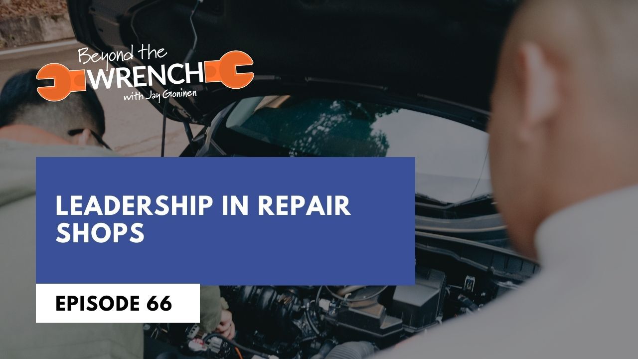 Beyond the Wrench Episode 66 where we discuss leadership in repair shops