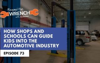 Beyond the Wrench Episode 73 on how shop and schools can guide kids into the automotive industry