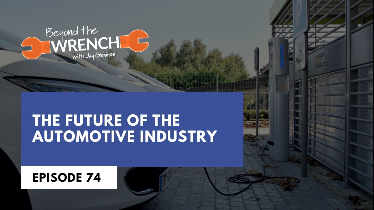 Beyond the Wrench Episode 74 where we discuss the future of the automotive industry