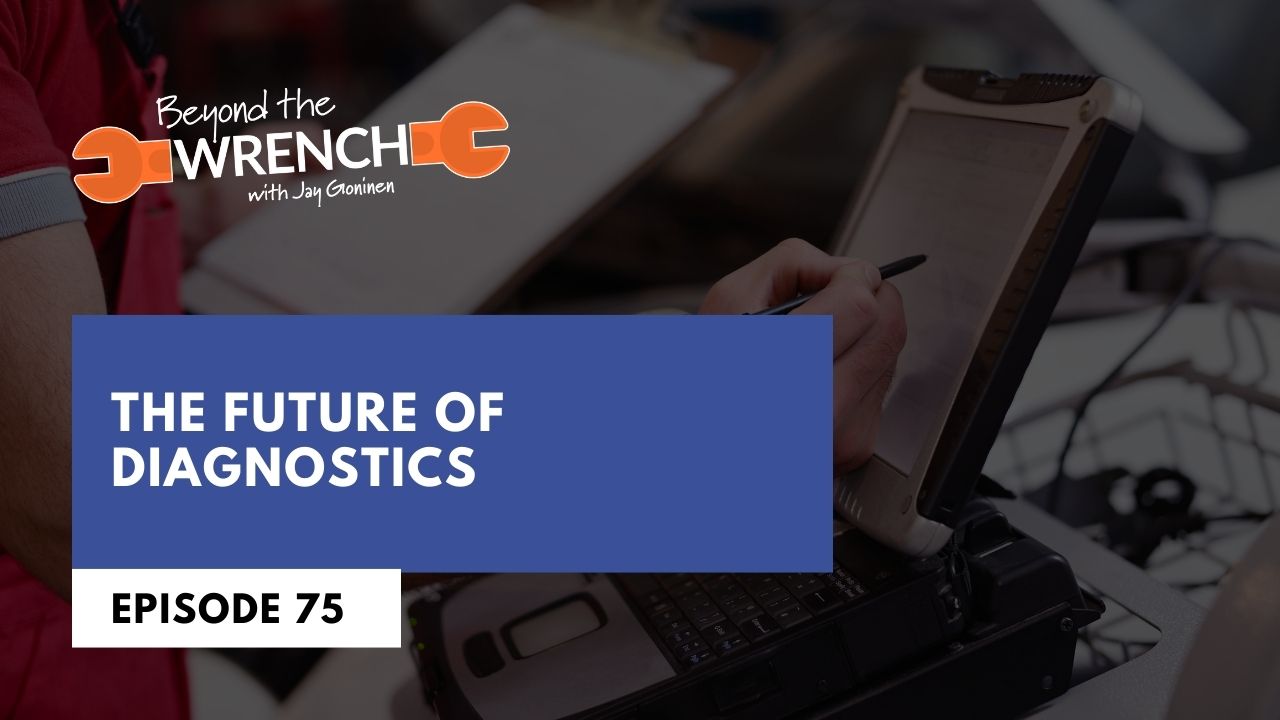 Beyond the Wrench Episode 75 where we discuss the future of diagnostics