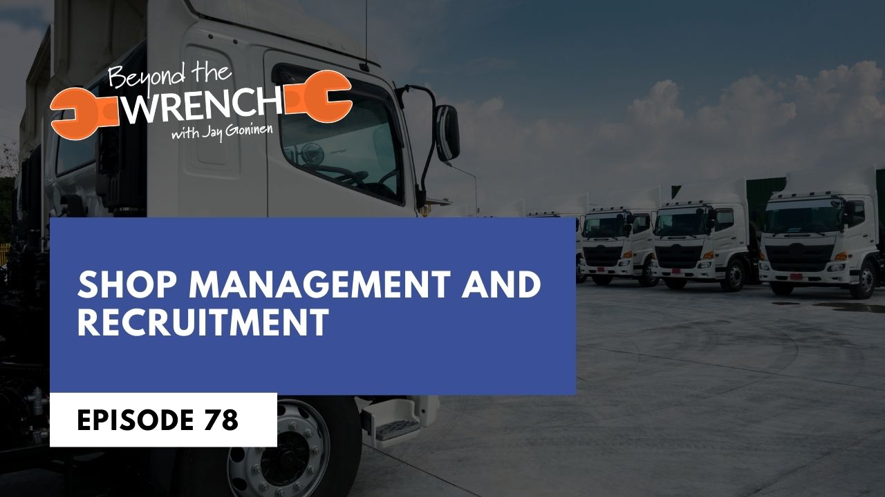 Beyond the Wrench Episode 78 where we discuss shop management and recruitment