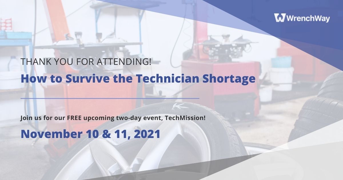 Thank you for attending our "How to Survive the Technician Shortage" event. Join us in November 2021 for TechMission.