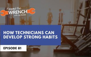 Beyond the Wrench Episode 81 where we discuss how technicians can develop strong habits