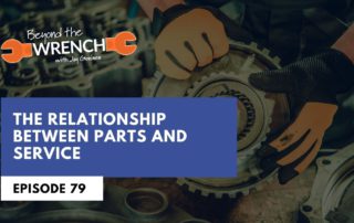 Beyond the Wrench Episode 79 where we discuss the relationship between the parts and service departments