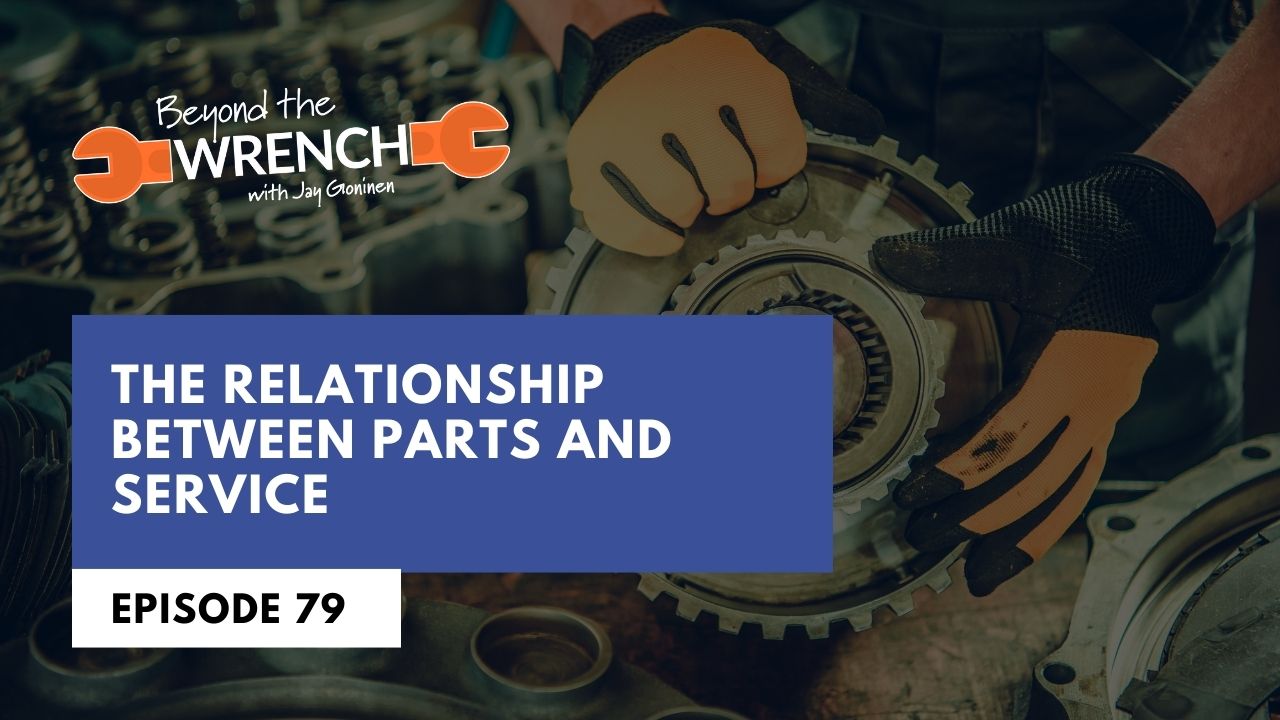 Beyond the Wrench Episode 79 where we discuss the relationship between the parts and service departments