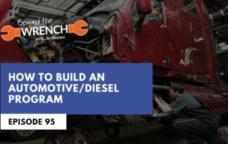 Beyond the Wrench: How to Build an Automotive/Diesel Program. Episode 95