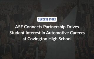 ASE Connects Partnership Drives Student Interest in Automotive Careers at Covington High School