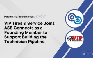 VIP Tires & Service Join ASE Connects